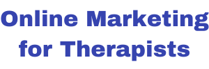 Online Marketing for Therapists